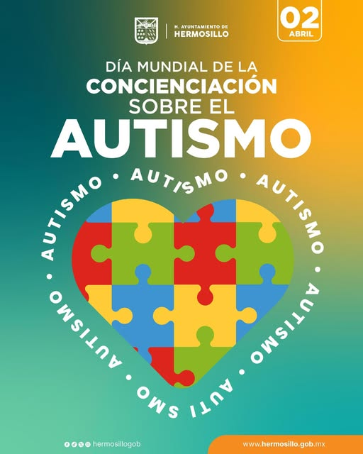 Hermosillo, Sonora; 02 de abril de 2025.-El Gobierno de Hermosillo impulsa la inclusión en el Día Mundial de Concienciación sobre el Autismo