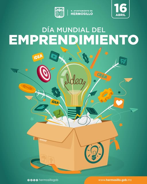  Hermosillo, Sonora; 16 de abril de 2025.-🚀 Gobierno de Hermosillo celebra a las y los emprendedores en su día