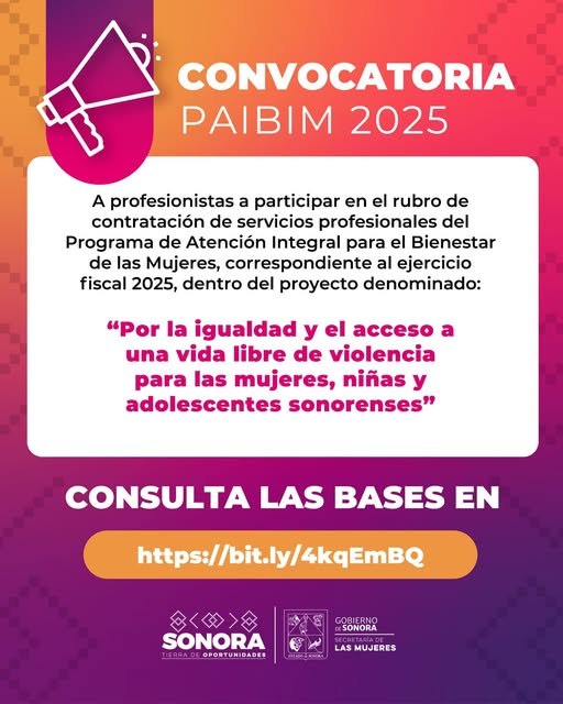 Sonora; 17 de mayo de 2025.-El Gobierno de Sonora invita a mujeres profesionistas a participar en la convocatoria PAIBIM 2025