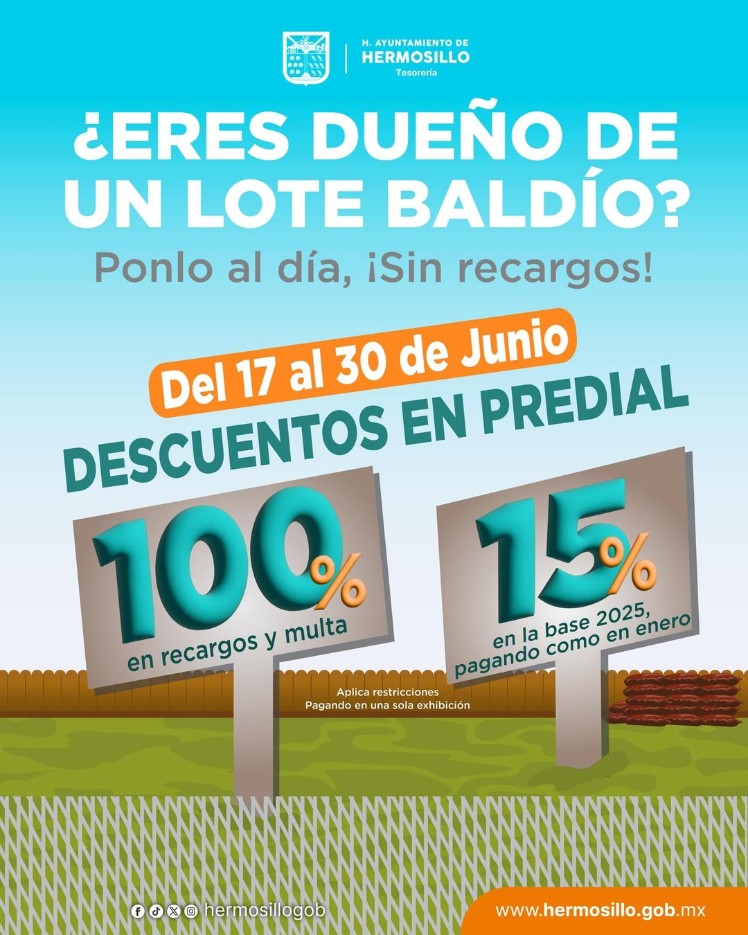 Hermosillo, Sonora; 17 de junio del 2025.-El Gobierno de Hermosillo te invita a ponerte al día con tu lote baldío sin pagar recargos 🏠