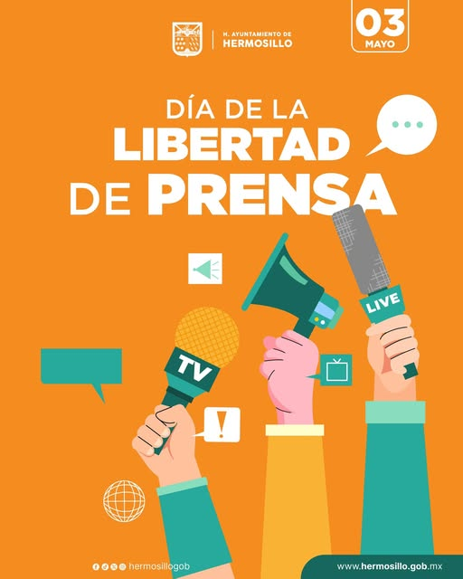 Hermosillo, Sonora; 03 de mayo de 2025.-Gobierno de Hermosillo celebra el Día Mundial de la Libertad de Prensa
