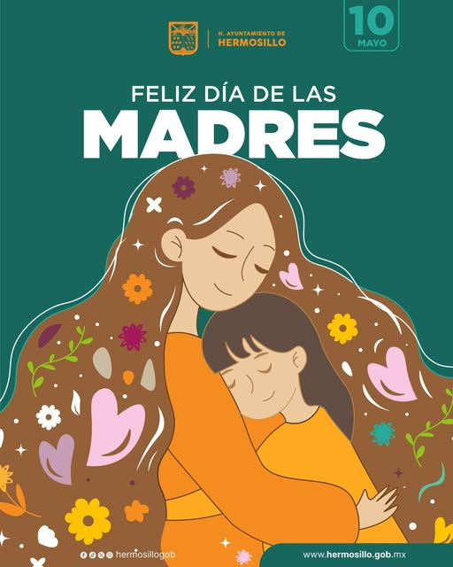 Hermosillo, Sonora; 10 de mayo de 2025.-Gobierno de Hermosillo celebra a las mamás en su día