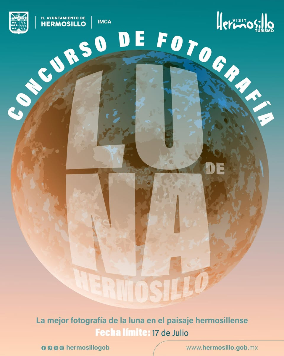 Hermosillo, Sonora; 15 de julio del 2025.-Gobierno de Hermosillo informa cierre del concurso “Luna de Hermosillo” y anuncia a los ganadores